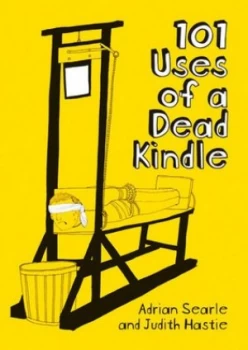 Image of 101 Uses of a Dead Kindle by Adrian Searle Paperback