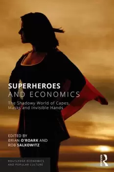Image of Superheroes and EconomicsThe Shadowy World of Capes Masks and Invisible Hands