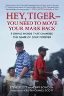 Image of hey tiger you need to move your mark back 9 simple words that changed the