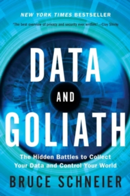 Image of data and goliath the hidden battles to collect your data and control your w 9780393352177