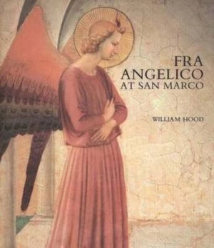 Image of Fra Angelico at San Marco by William Hood Hardback