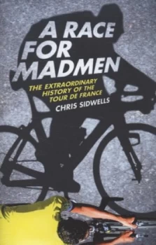 Image of A Race for Madmen by Chris Sidwells Hardback