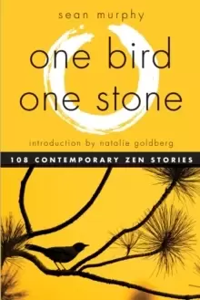 Image of One Bird, One Stone : 108 Contemporary ZEN Stories