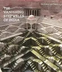 Image of The Vanishing Stepwells of India