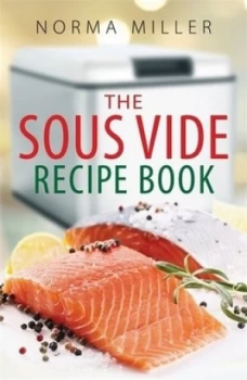 Image of The sous vide recipe book by Norma Miller