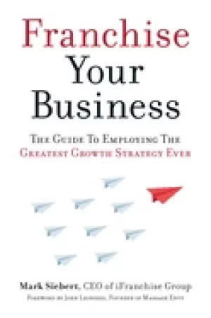 Image of franchise your business the guide to employing the greatest growth strategy