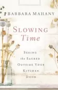 Image of slowing time seeing the sacred outside your kitchen door