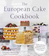 Image of european cake cookbook discover a new world of decadence from the celebrate