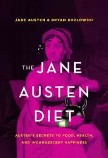Image of The Jane Austen Diet : Austens Secrets to Food, Health, and Incandescent Happiness