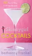Image of skinnygirl cocktails 100 fun and flirty guilt free recipes