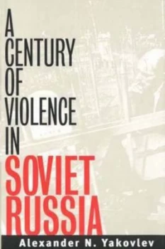 Image of A Century of Violence in Soviet Russia by Alexander N. Yakovlev Hardback