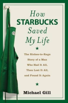 Image of How Starbucks Saved My Life by Michael Gill Book