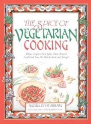 Image of The spice of vegetarian cooking by Martha Rose Shulman