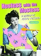 Image of hostess with the mostest a galaxy of retro recipes