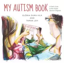 Image of My Autism Book : A Child's Guide to Their Autism Spectrum Diagnosis