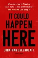 Image of it could happen here why america is tipping from hate to the unthinkable a