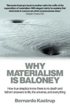 Image of Why Materialism Is Baloney by Bernardo Kastrup Paperback