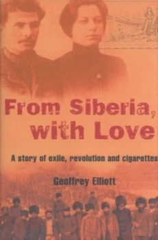 Image of From Siberia with Love by Geoffrey Elliott Hardback
