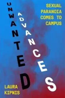 Image of Unwanted Advances : Sexual Paranoia Comes to Campus