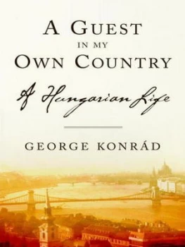Image of A Guest in My Own Country by George Konrad Book