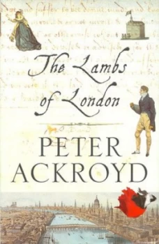 Image of The Lambs of London by Peter Ackroyd Hardback