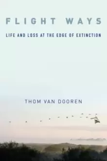 Image of Flight Ways : Life and Loss at the Edge of Extinction