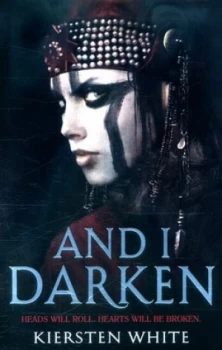 Image of And I Darken by Kiersten White Paperback