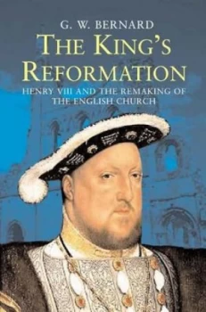 Image of The Kings Reformation by G.W. Bernard Paperback