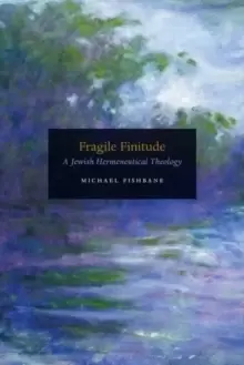 Image of Fragile Finitude : A Jewish Hermeneutical Theology