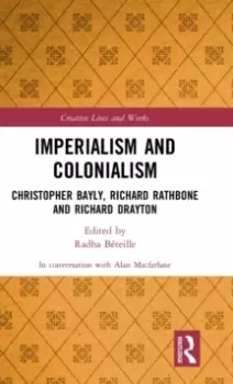 Image of Imperialism and Colonialism : Christopher Bayly, Richard Rathbone and Richard Drayton
