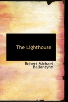 Image of The Lighthouse by Robert Michael Ballantyne Hardback