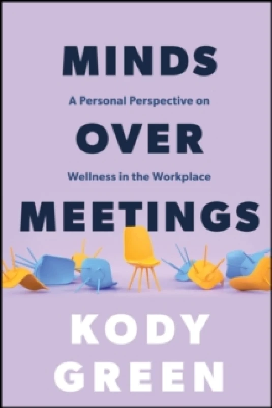 Image of Minds Over Meetings : A Personal Perspective on Wellness in the Workplace Paperback / softback