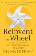 Image of reinvent the wheel how top leaders leverage well being for success