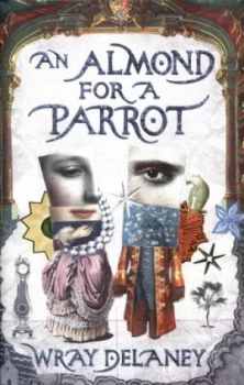 Image of An Almond for a Parrot by Wray Delaney Hardback