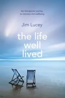 Image of The Life Well Lived : Therapeutic Paths to Recovery and Wellbeing