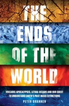 Image of The ends of the world by Peter Brannen