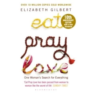 Image of Eat Pray Love : One Womans Search for Everything