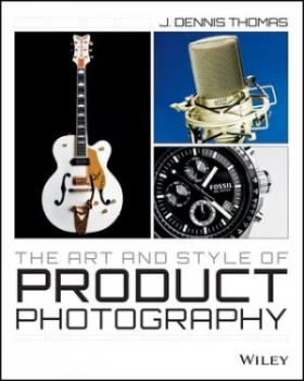 Image of The Art and Style of Product Photography by J. Dennis Thomas Book