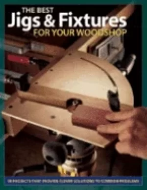 Image of best jigs and fixtures for your woodshop 37 projects that provide clever so
