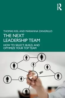 Image of The Next Leadership Team : How to Select, Build, and Optimize Your Top Team