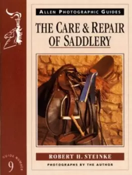 Image of The care & repair of saddlery by Robert H. Steinke