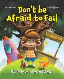 Image of Don't Be Afraid to Fail : It's Okay to Make Mistakes