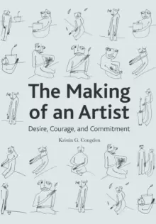 Image of The Making of an Artist : Desire, Courage, and Commitment