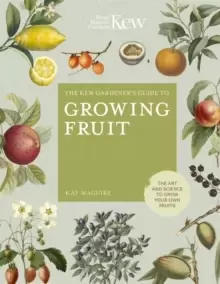 Image of The Kew Gardener's Guide to Growing Fruit : The art and science to grow your own fruit