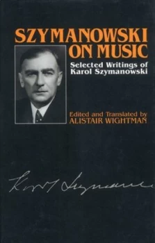 Image of Szymanowski on Music by Karol Szymanowski Hardback