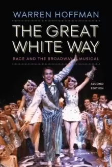 Image of The Great White Way : Race and the Broadway Musical