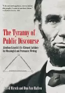 Image of tyranny of public discourse abraham lincolns six element antidote for meani