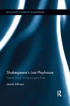 Image of Shakespeare's Lost Playhouse Eleven Days at Newington Butts