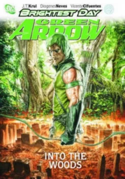Image of Green Arrow Tp Vol 01 into the Woods by Diogenes Neves Paperback