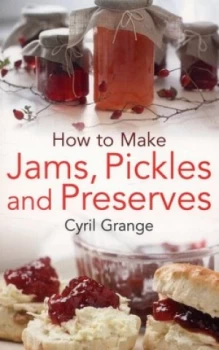 Image of How to Make Jams Pickles and Preserves by Cyril Grange Book
